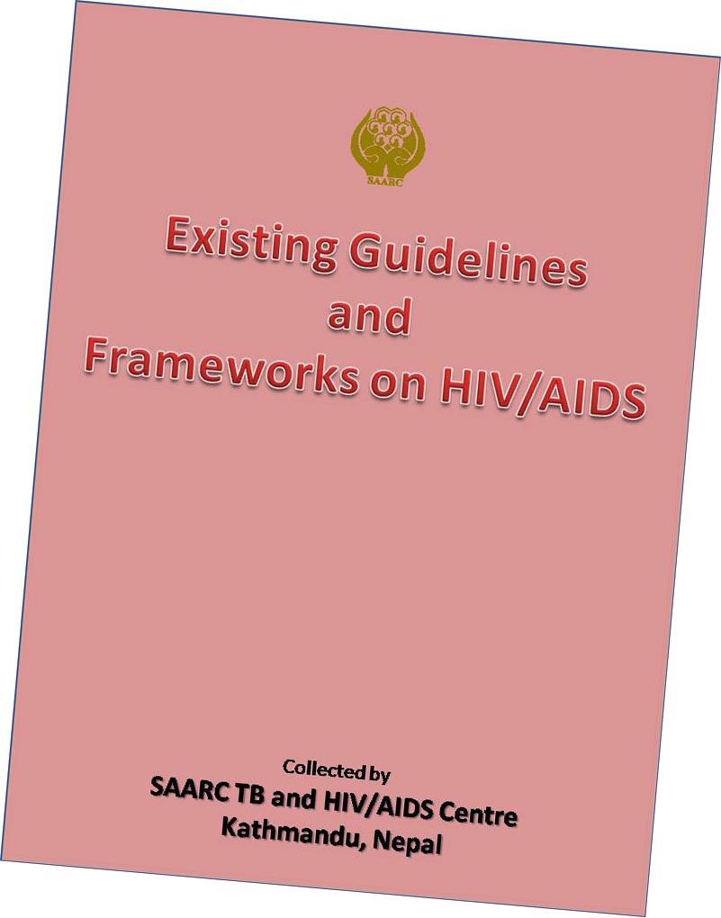 Collection of Guidelines & Frameworks on HIV/AIDS SAARC TB and HIV/AIDS Centre